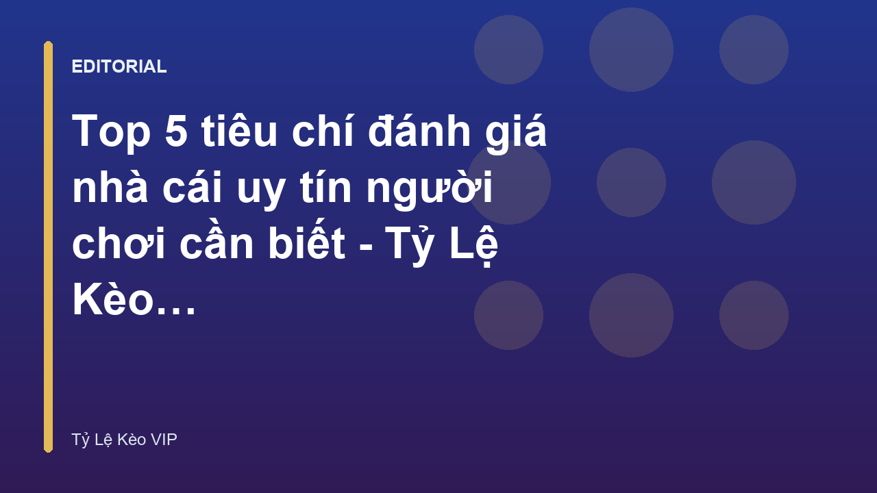 Các tiêu chí đánh giá nhà cái uy tín