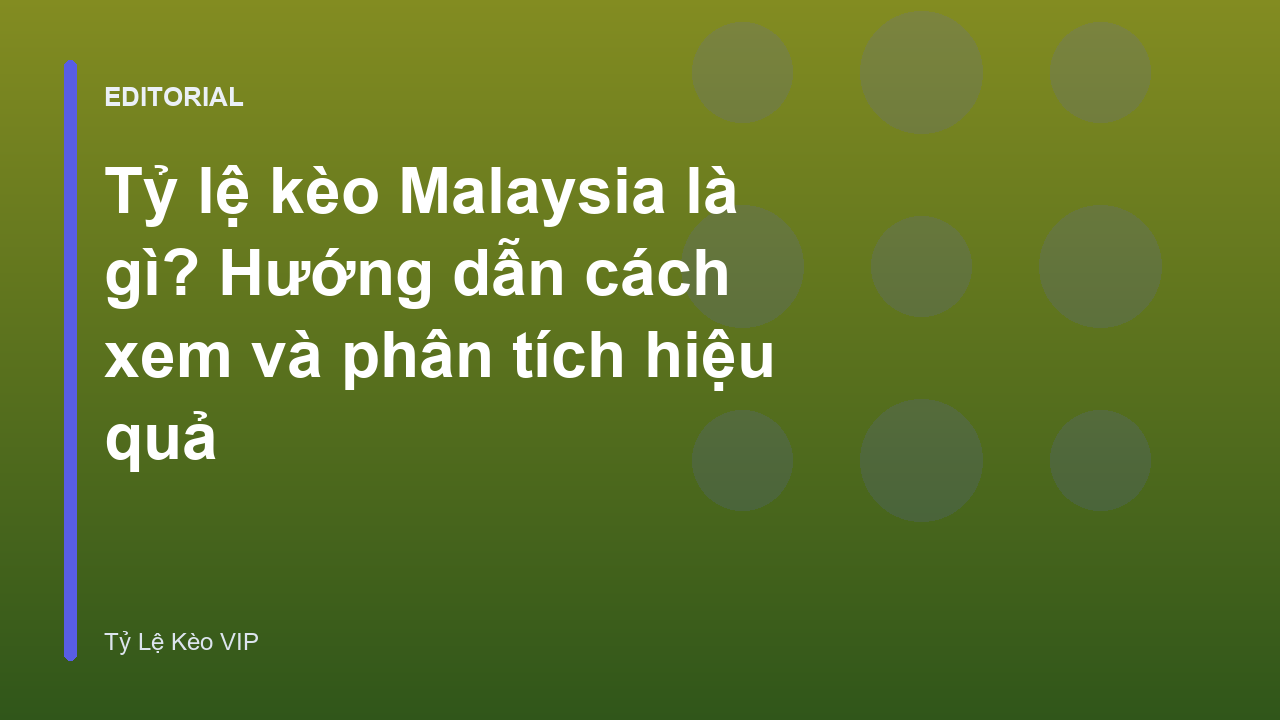 Bảng tỷ lệ kèo Malaysia trực tuyến